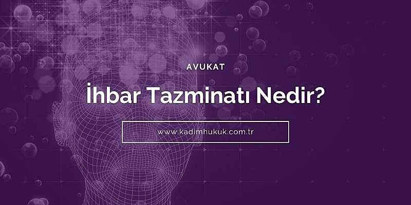 ihbar tazminati nedir